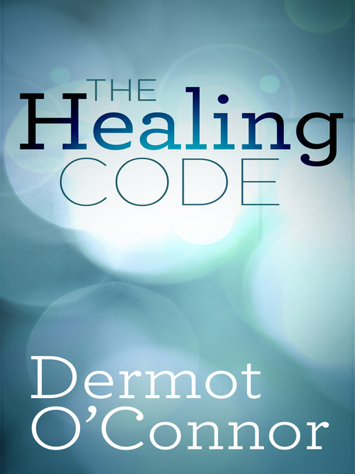 Title details for The Healing Code by Dermot O'Connor - Available